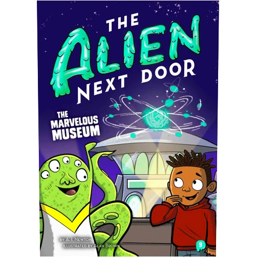 A.I. Newton,Alan Brown The Alien Next Door 9: The Marvelous Museum