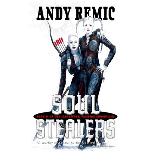 Andy Remic,Adrian Smith Soul Stealers: The Clockwork Vampire Chronicles, Book 2