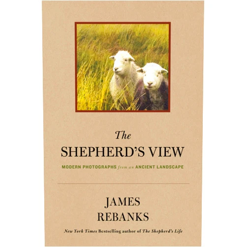 By James Rebanks (Author) The Shepherd's View: Modern Photographs From an Ancient Landscape