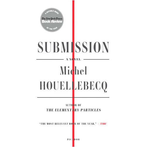 By Michel Houellebecq (Author), Lorin Stein (Translator) Submission: A Novel