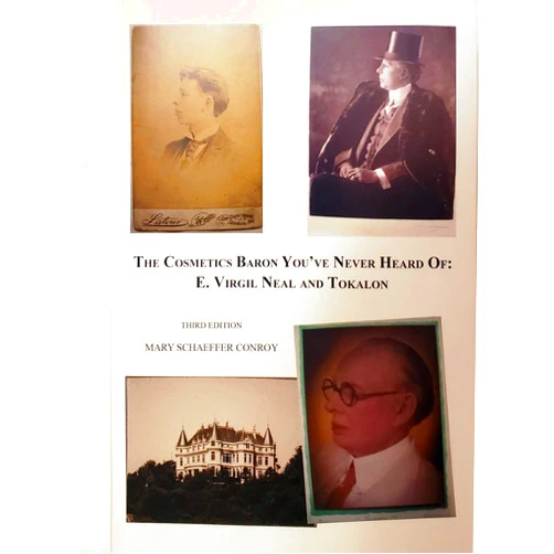 By Mary Schaeffer Conroy (Author) The Cosmetics Baron You've Never Heard Of: E. Virgil Neal and Tokalon (Third Edition)
