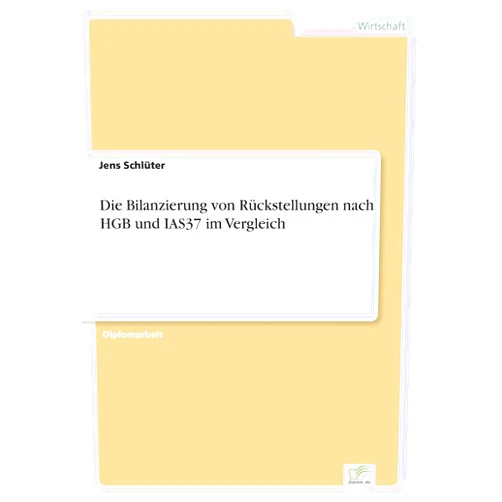 Jens Schlüter Die Bilanzierung von Rückstellungen nach HGB und IAS37 im Vergleich (German Edition)
