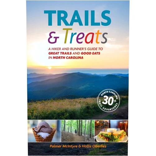 Palmer McIntyre,Hollis Oberlies,Drew Perry Trails and Treats: A Hiker and Runner's Guide to Great Trails and Good Eats in North Carolina