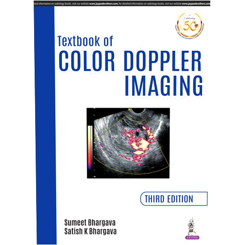 Sumeet Bhargava,Satish Kumar Bhargava Textbook of Color Doppler Imaging