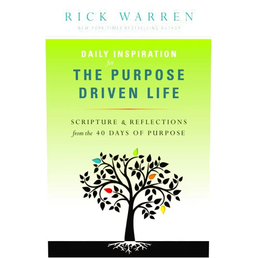 Rick Warren Daily Inspiration for the Purpose Driven Life: Scriptures and Reflections from the 40 Days of Purpose