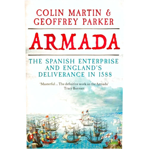 By Colin Martin (Author), Geoffrey Parker (Author) Armada: The Spanish Enterprise and England’s Deliverance in 1588