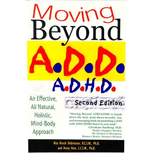 Rita O. Kirch,Avery Hart Moving Beyond ADD/ADHD: An Effective, All-Natural, Holistic Mind-Body Approach