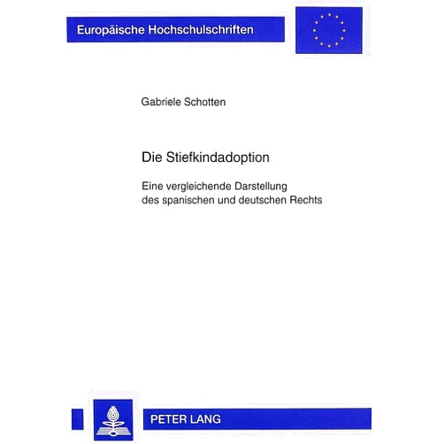 German Edition by Gabriele Schotten (Author) Die Stiefkindadoption: Eine vergleichende Darstellung des spanischen und deutschen Rechts (Europäische Hochschulschriften Recht) (German Edition)