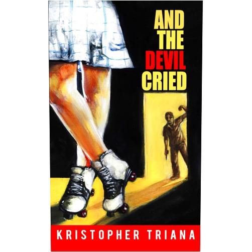 By Kristopher Triana (Author) Format: Kindle Edition And the Devil Cried