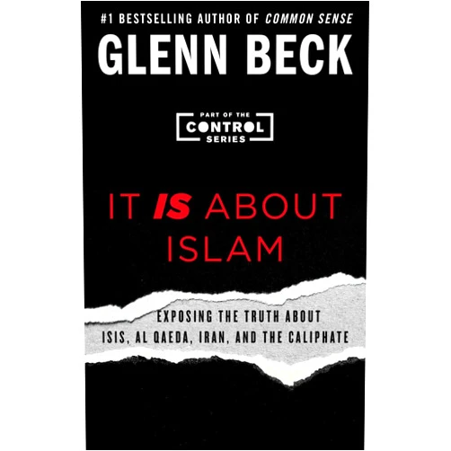 By Glenn Beck (Author) It IS About Islam: Exposing the Truth About ISIS, Al Qaeda, Iran, and the Caliphate (The Control Series)