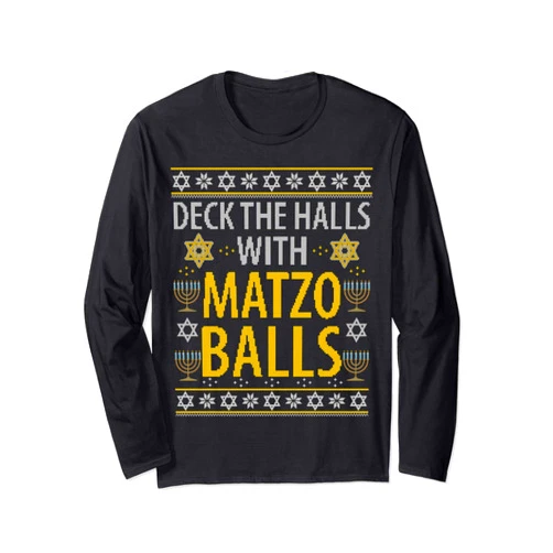 Hanukkah Ugly Sweater Style Clothing Deck The Halls Matzo Balls Funny Hanukkah Channukah Gift Long Sleeve T-Shirt