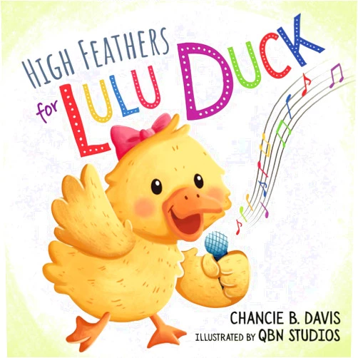 By Chancie B Davis (Author), QBN STUDIOS (Illustrator) High Feathers for Lulu Duck: Lulu Duck learns to sing her ABC's before quacking up.