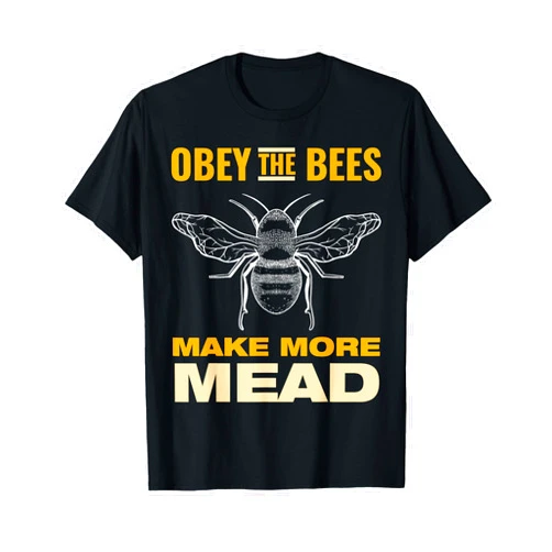 Obey the Bees, Make More Mead T-Shirt