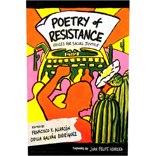 By Francisco X. Alarcón (Editor), Odilia Galván Rodríguez (Editor), Juan Felipe Herrera (Foreword) & 0 more Poetry of Resistance: Voices for Social Justice (Camino del Sol)
