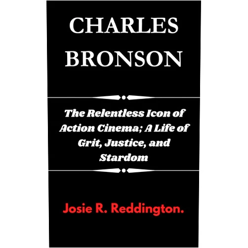 By Josie Reddington (Author) Format: Kindle Edition CHARLES BRONSON: The Relentless Icon of Action Cinema; A Life of Grit, Justice, and Stardom