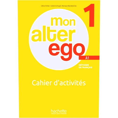 French Edition by Céline Himber (Author), Catherine Hugot (Author), Monique Waendendries (Author) & 0 more Mon Alter Ego 1 - Cahier d'activités (A1)