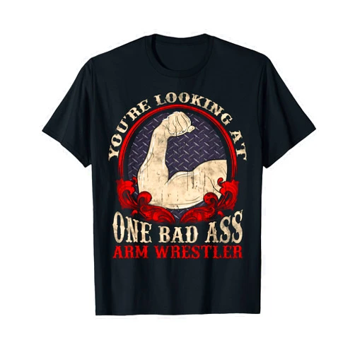 Funny Arm Wrestle Gifts Arm Wrestler Gift For Men Champ Bad Ass Arm Wrestling T-Shirt