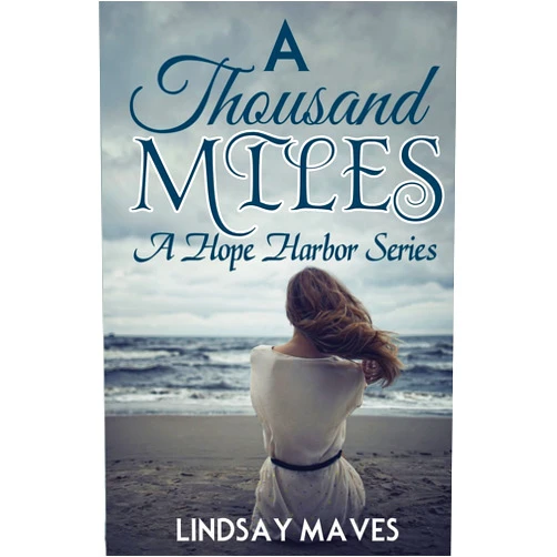 Maves Lindsay A Thousand Miles: A Hope Harbor Series