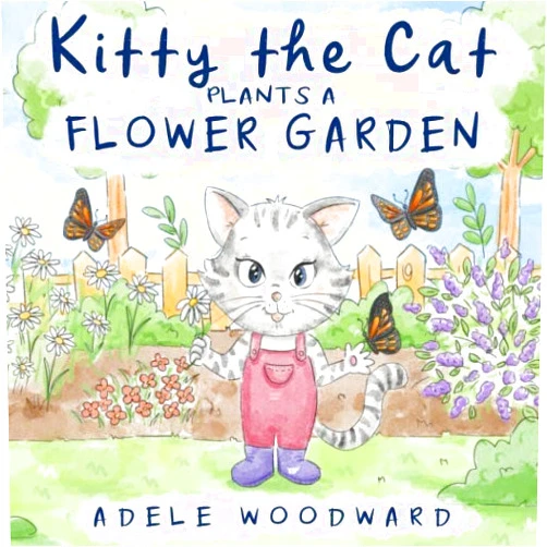 Adele Woodward,Roslyn Taylor,Lucía Benito Kitty the Cat Plants a Flower Garden: Preschool Butterfly Books for Toddlers 4 Years Old (Me and Mom Kids Gardening Books for Children 3-5)