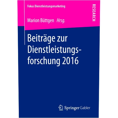 Marion Büttgen Beiträge zur Dienstleistungsforschung 2016 (Fokus Dienstleistungsmarketing) (German Edition)