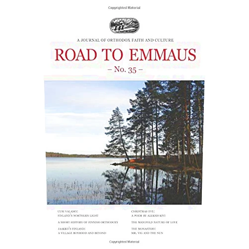 Road to Emmaus Foundation,Archimandrite Sergei of New Valamo,Nun Amvrosija,Jaakko Olkinuora,Bruce Petersen,Mother Nectaria McLees,Alan Berg Nielsen,Aleksis Kivi Road to Emmaus No. 35: A Journal of Orthodox Faith and Culture