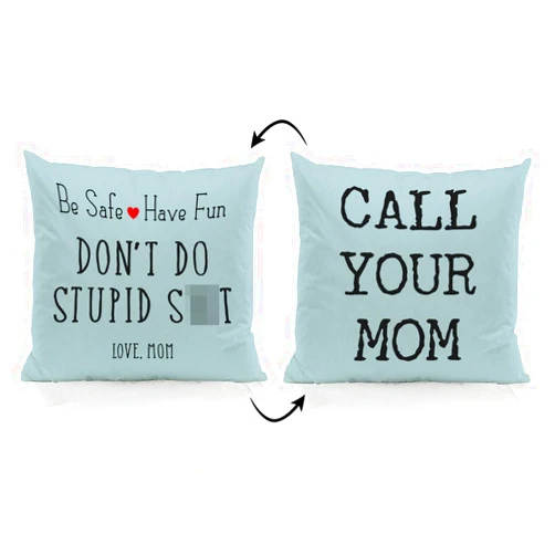ZJSYXXU Call Your Mom Be Safe Have Fun Don't Do Stupid Love Mom 18''x18''Reversible Throw Pillow Case (light blue)