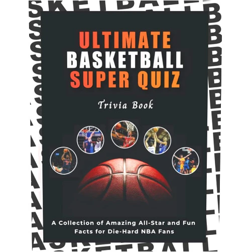 By The Belfen Wordsearch (Author) Ultimate Basketball Super Quiz Trivia Book: A Collection of Amazing All-Star Trivia Quizzes and Fun Facts for Die-Hard NBA Fans