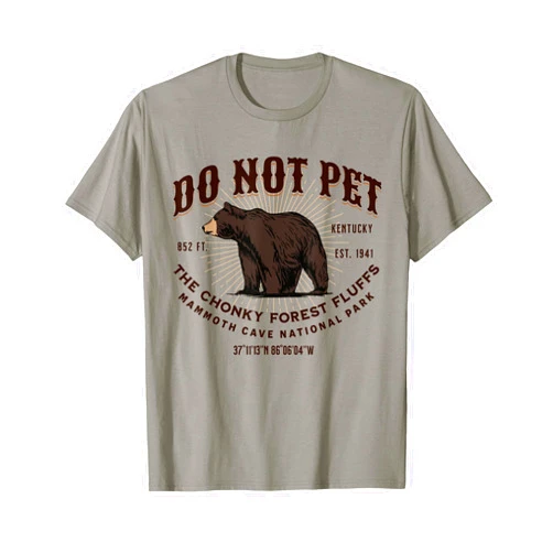 Do Not Pet the Chonky Forest Fluffs Kentucky Mammoth Cave National Park Black Bear Funny Souvenir T-Shirt