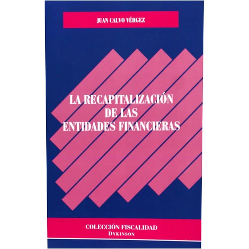 Spanish Edition by Juan Calvo Vérgez (Author) La recapitalización de las entidades financieras (Colección Fiscalidad) (Spanish Edition)