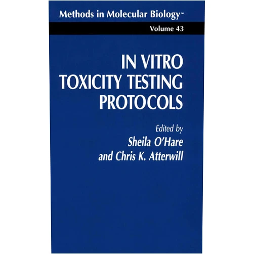 Sheila O’Hare,Christopher K. Atterwill In Vitro Toxicity Testing Protocols (Methods in Molecular Biology, 43)