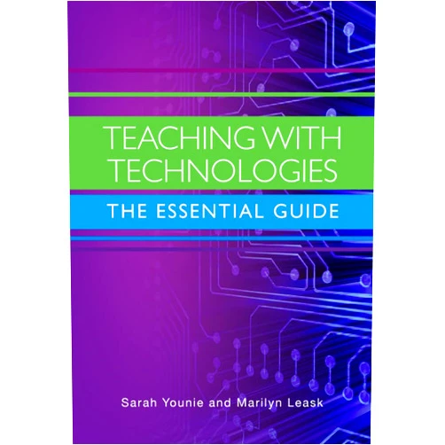 By Sarah Younie (Author), Marilyn Leask (Author) Teaching with Technologies: The Essential Guide