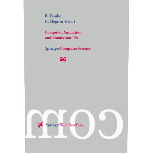 Ronan Boulic,Gerard Hegron Computer Animation and Simulation ’96: Proceedings of the Eurographics Workshop in Poitiers, France, August 31–September 1, 1996