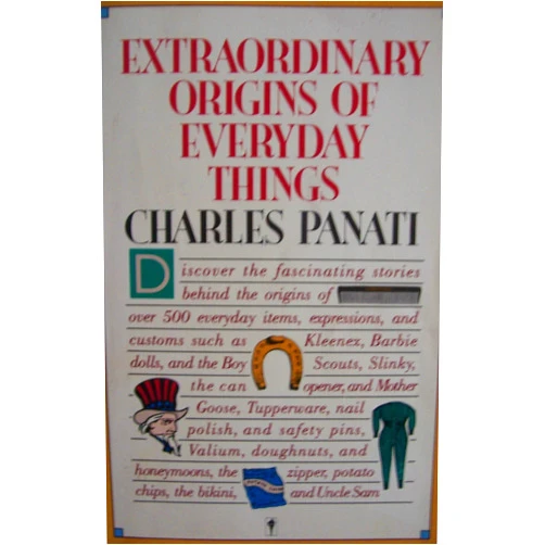 Charles Panati Extraordinary Origins of Everyday Things [ 1987 ] (discover the fascinating stories behind the origins of over 500 everyday items, expressions, and customs)