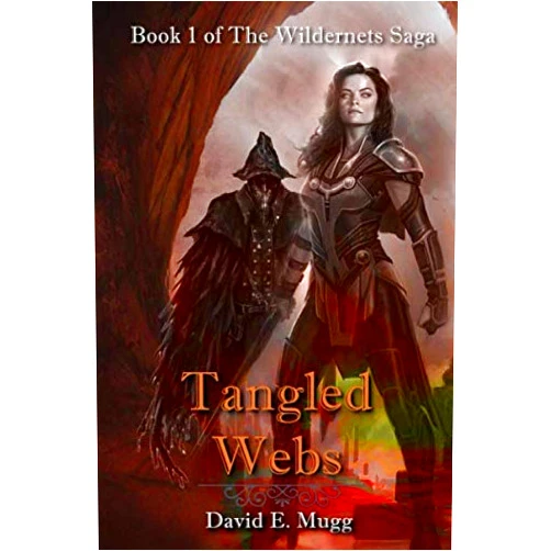 David E. Mugg Tangled Webs: Book 1 of The Wildernets Saga