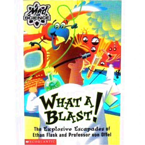 By Kathy Burkett (Author) WHAT A BLAST! The explosive escapades of Ethan Flask and Professor von Offel