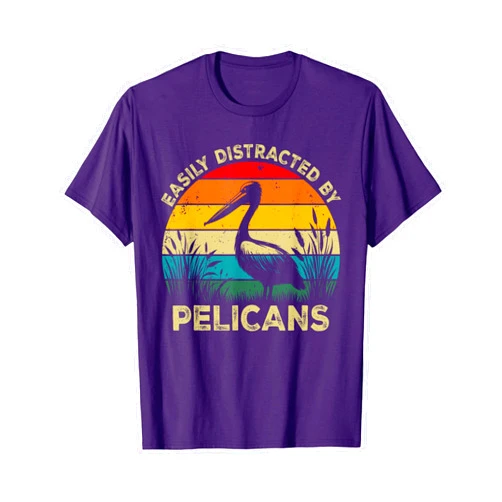 Pelican Lover Tees by T&T Easily Distracted By Pelicans, Funny Cute Pelican Lovers T-Shirt