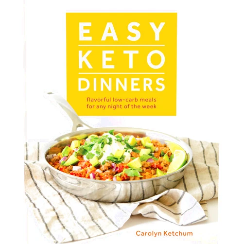 By Carolyn Ketchum (Author) Easy Keto Dinners: Flavorful Low-Carb Meals for Any Night of the Week