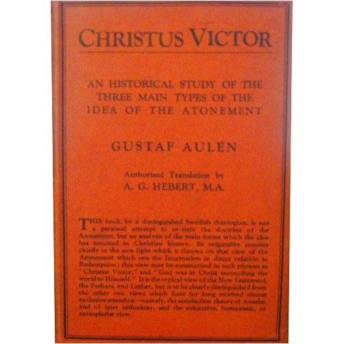 Gustaf Aulen,A. g. Herbert Christus Victor: An Historical Study of the Three Main Types of the Idea of the Atonement (Spck Classics)