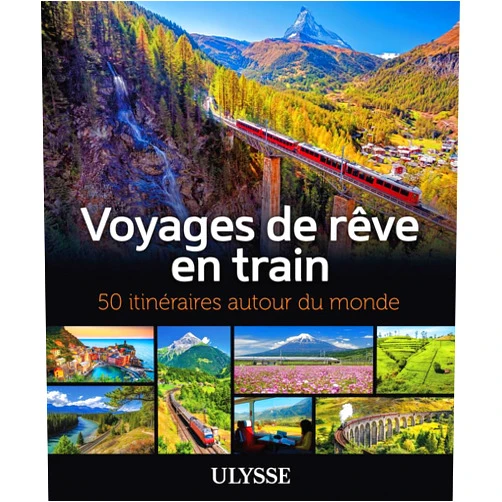 French Edition by Collectif (Author) Voyages de rêve en train - 50 itinéraires autour du monde