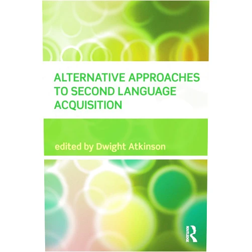 Dwight Atkinson Alternative Approaches to Second Language Acquisition