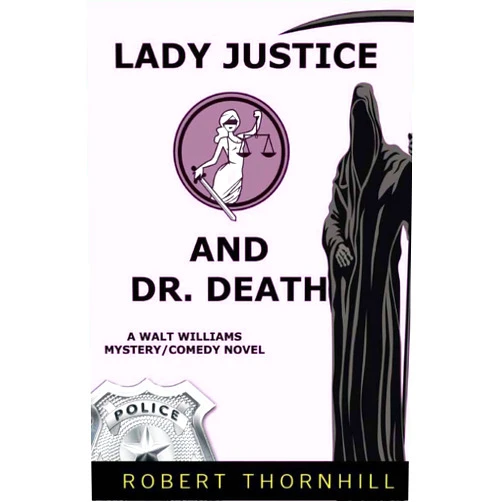 Robert Thornhill,Peg Thornhill Lady Justice And Dr. Death