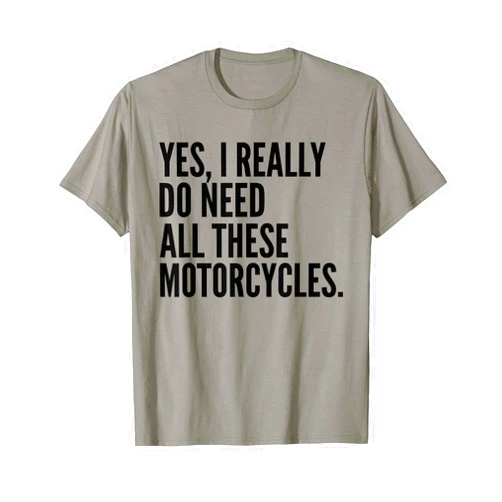 Funny Need All These Motorcycles Typography Gifts Yes I Really Do Need All These Motorcycles Funny Garage T-Shirt