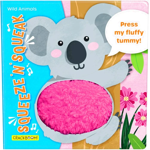 Carine Laforest,Karina Dupuis,Annie Sechao Squeeze 'n' Squeak: Wild Animals: Press my fluffy tummy!