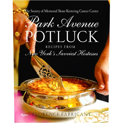 By The Society of Memorial Sloan Kettering (Author), Florence Fabricant (Author) Park Avenue Potluck: Recipes from New York's Savviest Hostesses