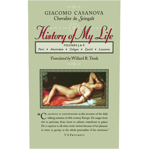 Giacomo Chevalier de Seingalt Chevalier Casanova History of My Life, Vols. 5 & 6