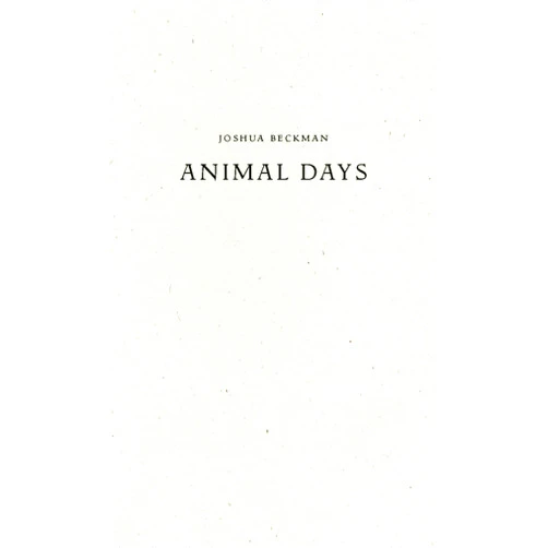 Joshua Beckman Animal Days