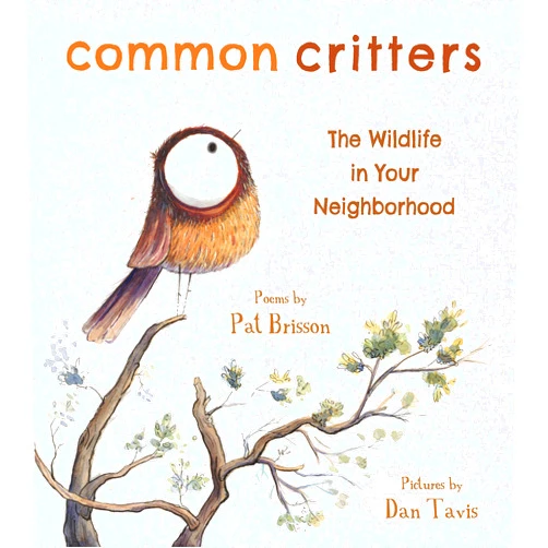 Pat Brisson,Dan Tavis Common Critters: The Wildlife in Your Neighborhood