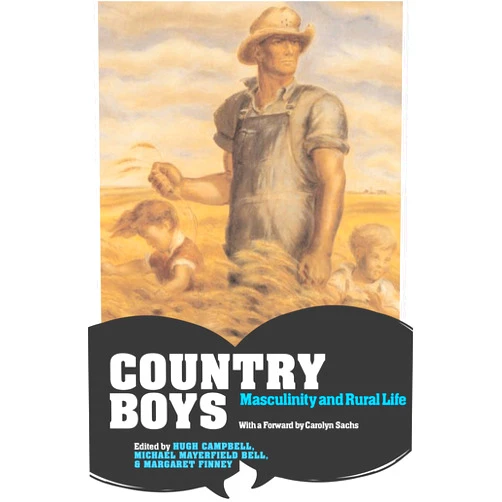 By Hugh Campbell (Editor), Michael Mayerfeld Bell (Editor), Margaret Finney (Editor) & 0 more Country Boys: Masculinity and Rural Life (Rural Studies)