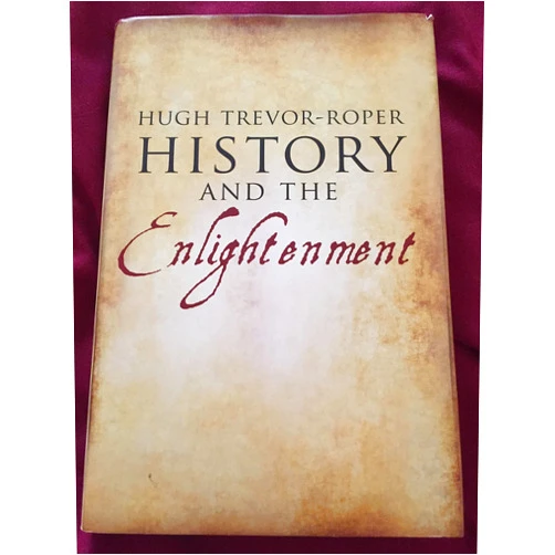 By Hugh Trevor-Roper (Author) History and the Enlightenment