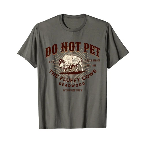 South Dakota Funny Deadwood Buffalo Souvenir Do Not Pet the Fluffy Cows Deadwood South Dakota Bison T-Shirt